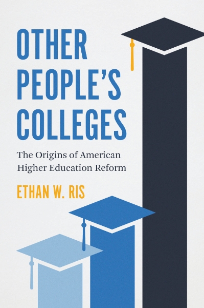 Other People’s Colleges: The Origins of American Higher Education Reform