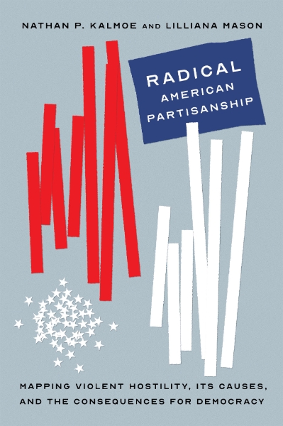 Radical American Partisanship: Mapping Violent Hostility, Its Causes, and the Consequences for Democracy