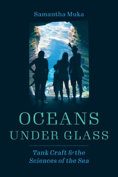 Oceans under Glass: Tank Craft and the Sciences of the Sea