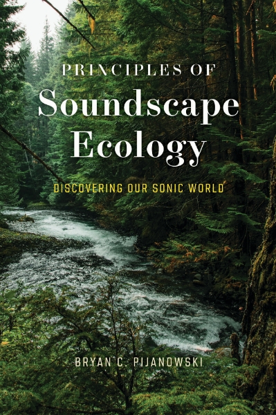 Principles of Soundscape Ecology: Discovering Our Sonic World