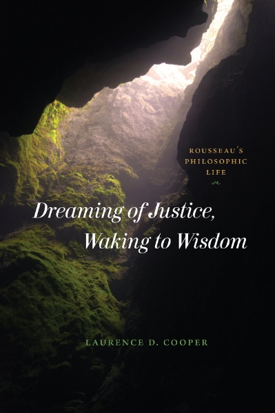 Dreaming of Justice, Waking to Wisdom: Rousseau’s Philosophic Life