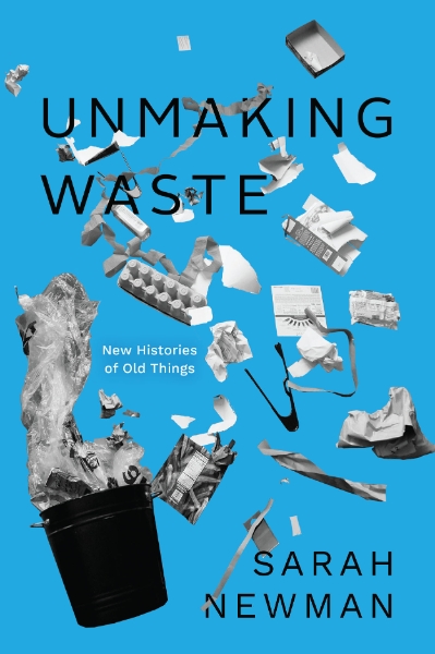 Unmaking Waste: New Histories of Old Things