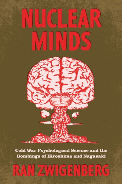 Nuclear Minds: Cold War Psychological Science and the Bombings of Hiroshima and Nagasaki