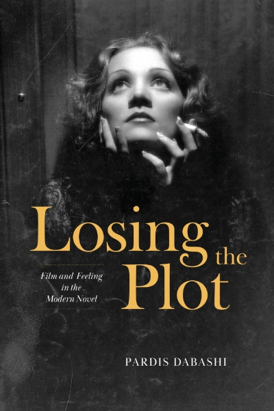 Losing the Plot: Film and Feeling in the Modern Novel