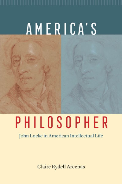 America’s Philosopher: John Locke in American Intellectual Life