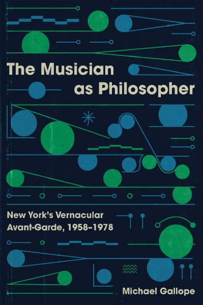 The Musician as Philosopher: New York’s Vernacular Avant-Garde, 1958–1978