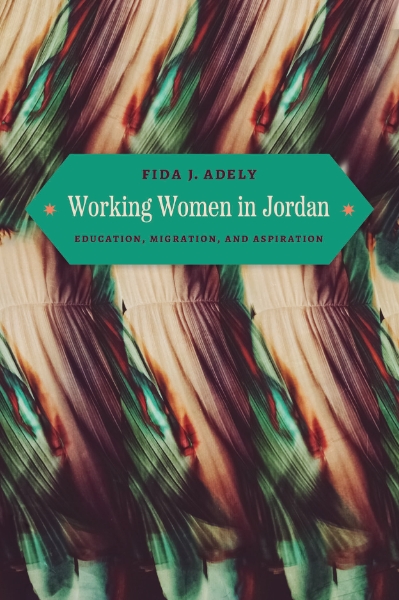 Working Women in Jordan: Education, Migration, and Aspiration