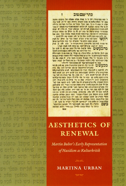 Aesthetics of Renewal: Martin Buber’s Early Representation of Hasidism as Kulturkritik