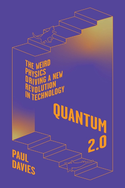 Quantum 2.0: The Weird Physics Driving a New Revolution in Technology