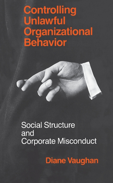 Controlling Unlawful Organizational Behavior: Social Structure and Corporate Misconduct