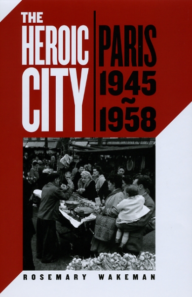 The Heroic City: Paris, 1945-1958