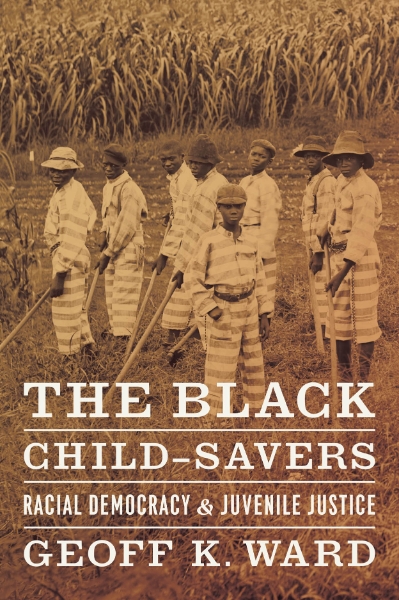 The Black Child-Savers: Racial Democracy and Juvenile Justice