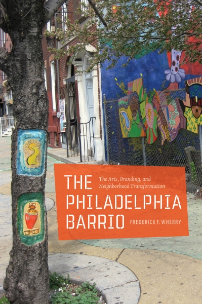 The Philadelphia Barrio: The Arts, Branding, and Neighborhood Transformation