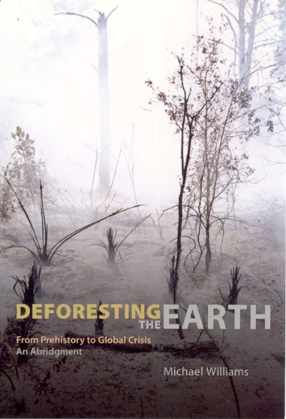 Deforesting the Earth: From Prehistory to Global Crisis, An Abridgment