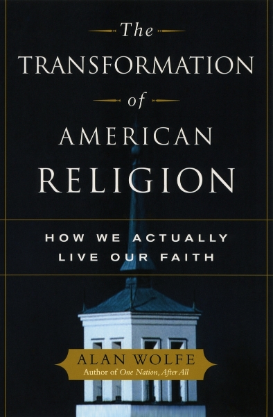 The Transformation of American Religion: How We Actually Live Our Faith