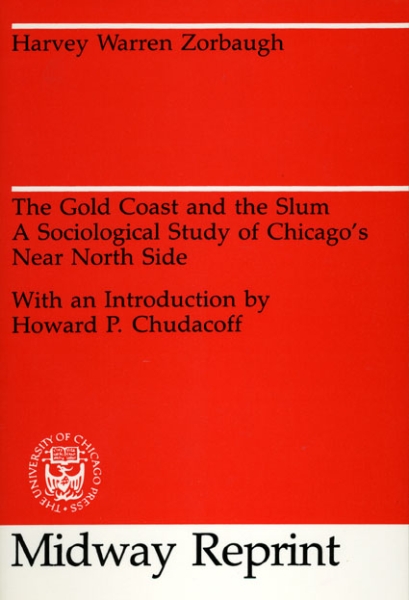 The Gold Coast and the Slum: A Sociological Study of Chicago’s Near North Side