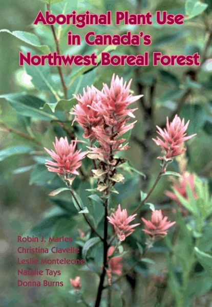 Aboriginal Plant Use in Canada’s Northwest Boreal Forest
