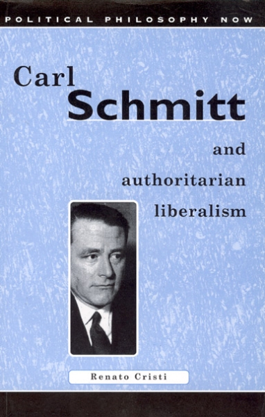 Carl Schmitt and Authoritarian Liberalism: Strong State, Free Economy