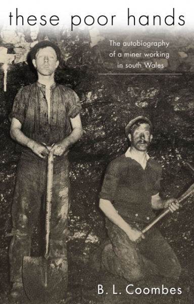 These Poor Hands: The Autobiography of a Miner Working in South Wales