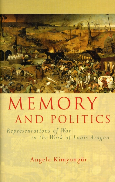 Memory and Politics: Representations of War in the Work of Louis Aragon
