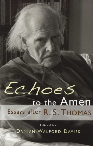 Echoes to the Amen: Essays After R.S. Thomas