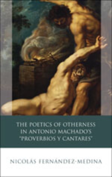 The Poetics of Otherness in Antonio Machado’s 