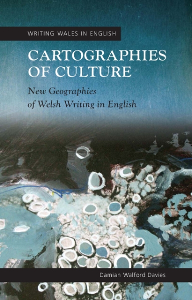 Cartographies of Culture: New Geographies of Welsh Writing in English