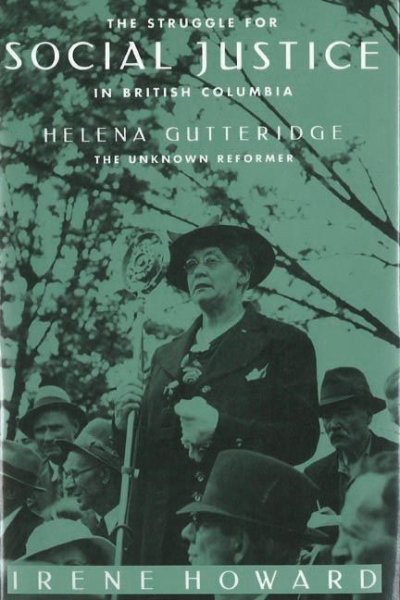 The Struggle for Social Justice in British Columbia: Helena Gutteridge, the Unknown Reformer