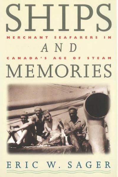 Ships and Memories: Merchant Seafarers in Canada’s Age of Steam