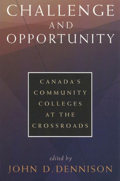 Challenge and Opportunity: Canada’s Community Colleges at the Crossroads
