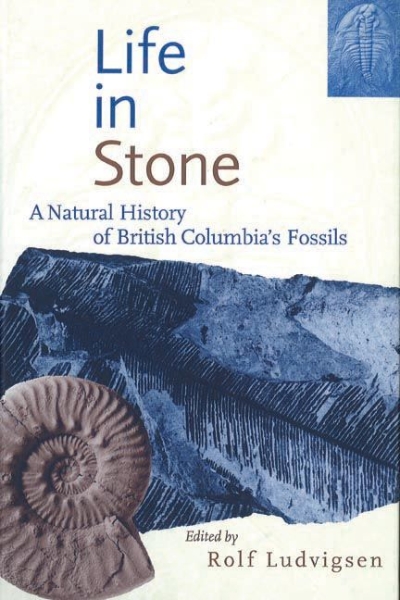 Life in Stone: A Natural History of British Columbia’s Fossils