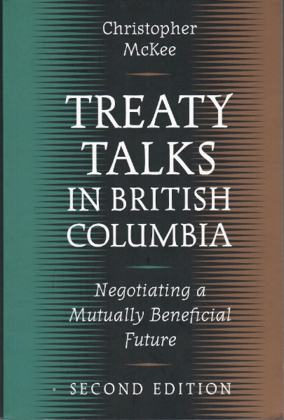 Treaty Talks in British Columbia, Second Edition: Negotiating a Mutually Beneficial Future