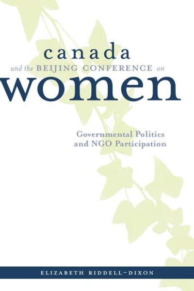 Canada and the Beijing Conference on Women: Governmental Politics and NGO Participation