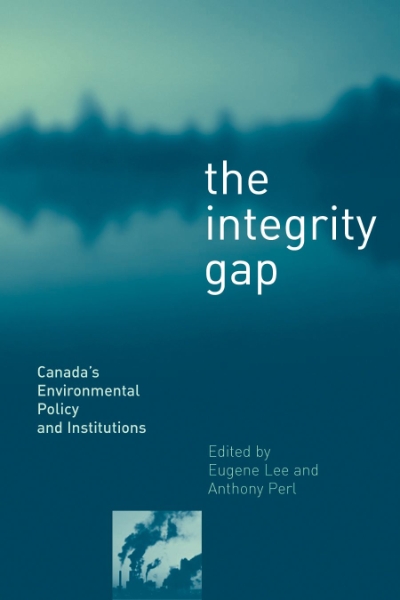 The Integrity Gap: Canada’s Environmental Policy and Institutions
