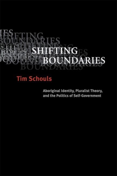 Shifting Boundaries: Aboriginal Identity, Pluralist Theory, and the Politics of Self-Government