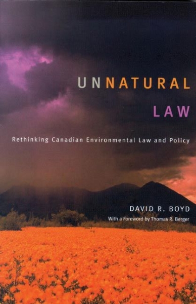 Unnatural Law: Rethinking Canadian Environmental Law and Policy