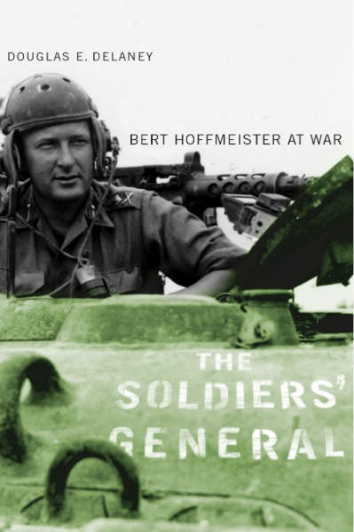 The Soldiers’ General: Bert Hoffmeister at War