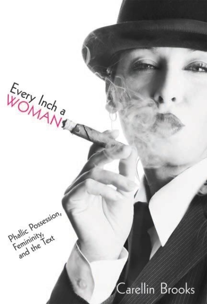 Every Inch a Woman: Phallic Possession, Femininity, and the Text