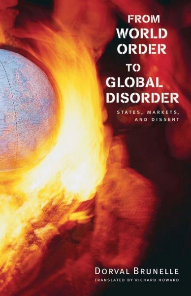From World Order to Global Disorder: States, Markets, and Dissent
