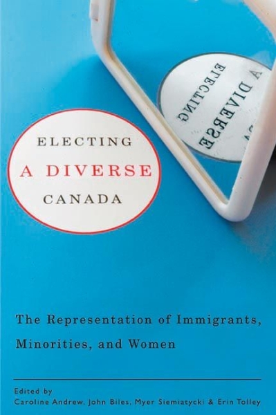 Electing a Diverse Canada: The Representation of Immigrants, Minorities, and Women