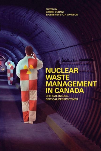 Nuclear Waste Management in Canada: Critical Issues, Critical Perspectives