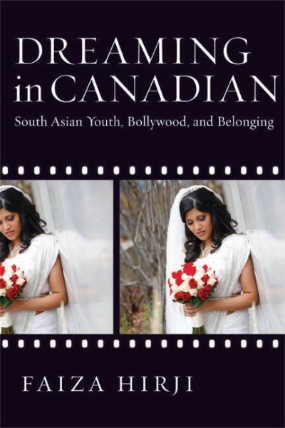 Dreaming in Canadian: South Asian Youth, Bollywood, and Belonging