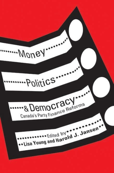 Money, Politics, and Democracy: Canada’s Party Finance Reforms