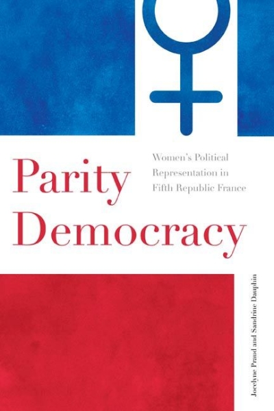 Parity Democracy: Women’s Political Representation in Fifth Republic France