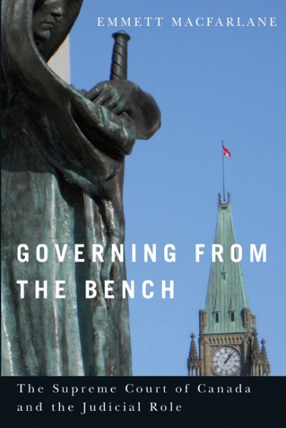 Governing from the Bench: The Supreme Court of Canada and the Judicial Role