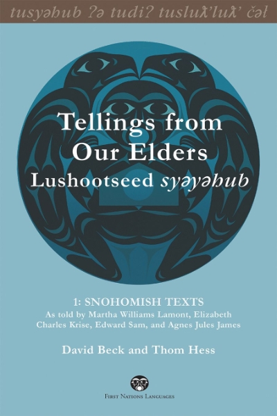 Tellings from Our Elders: Lushootseed syeyehub: Volume 1: Snohomish Texts