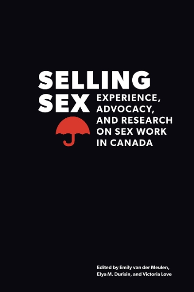 Selling Sex: Experience, Advocacy, and Research on Sex Work in Canada