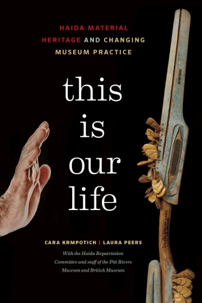This Is Our Life: Haida Material Heritage and Changing Museum Practice