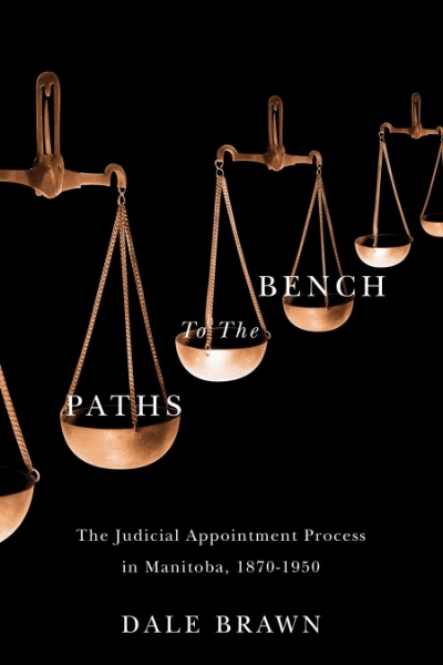 Paths to the Bench: The Judicial Appointment Process in Manitoba, 1870-1950