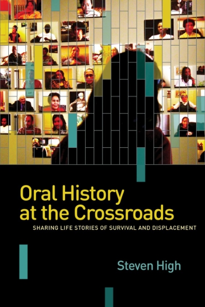 Oral History at the Crossroads: Sharing Life Stories of Survival and Displacement